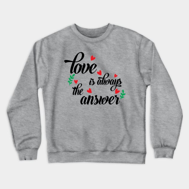 Love Is Always The Answer marriage Crewneck Sweatshirt by Gaming champion